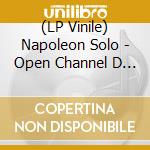 (LP Vinile) Napoleon Solo - Open Channel D /Ltd.Edit. lp vinile di Napoleon Solo