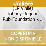 (LP Vinile) Johnny Reggae Rub Foundation - Trouble vinile