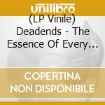 (LP Vinile) Deadends - The Essence Of Every Second