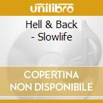 Hell & Back - Slowlife cd musicale di Hell & Back