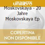 Moskovskaya - 20 Jahre Moskovskaya Ep cd