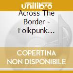 Across The Border - Folkpunk Air-Raid cd musicale di Across The Border