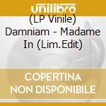 (LP Vinile) Damniam - Madame In (Lim.Edit) lp vinile di Damniam