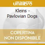 Kleins - Pavlovian Dogs cd