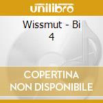 Wissmut - Bi 4 cd