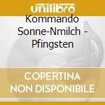 Kommando Sonne-Nmilch - Pfingsten cd