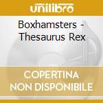Boxhamsters - Thesaurus Rex cd