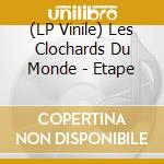 (LP Vinile) Les Clochards Du Monde - Etape