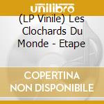 (LP Vinile) Les Clochards Du Monde - Etape vinile