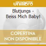 Blutjungs - Beiss Mich Baby! cd musicale di Blutjungs