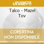 Talco - Mazel Tov cd musicale di Talco