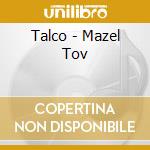 Talco - Mazel Tov cd