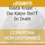 Rasta Knast - Die Katze Bei?T In Draht cd