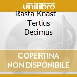 Rasta Knast - Tertius Decimus cd musicale di Rasta Knast