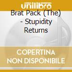 Brat Pack (The) - Stupidity Returns cd