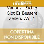 Various - Sicher Gibt Es Bessere Zeiten...Vol.1 cd