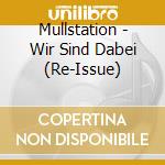 Mullstation - Wir Sind Dabei (Re-Issue) cd