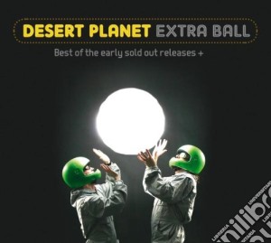 Desert Planet - Extra Ball cd musicale di Desert Planet
