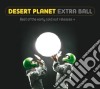 Desert Planet - Extra Ball cd