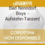 Bad Nenndorf Boys - Aufstehn-Tanzen!