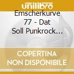 Emscherkurve 77 - Dat Soll Punkrock Sein?! cd