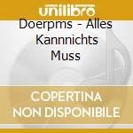 Doerpms - Alles Kannnichts Muss cd