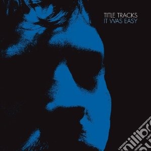 Title Tracks - It Was Easy (re-issue) cd musicale di Tracks Title