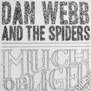 Webb And The Spiders - Much Obliged cd musicale di Webb and the spiders