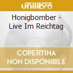 Honigbomber - Live Im Reichtag cd