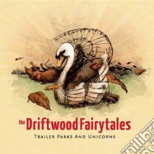 (LP Vinile) Driftwood Fairytales (The) - Trailer Parks And Unicor lp vinile di Fairytales Driftwood