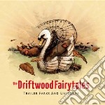 (LP Vinile) Driftwood Fairytales (The) - Trailer Parks And Unicor