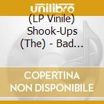 (LP Vinile) Shook-Ups (The) - Bad Reception vinile