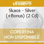 Skaos - Silver (+Bonus) (2 Cd)