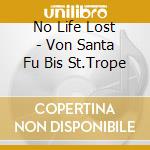 No Life Lost - Von Santa Fu Bis St.Trope cd