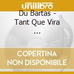 Du Bartas - Tant Que Vira ... cd