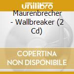 Maurenbrecher - Wallbreaker (2 Cd) cd