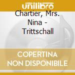 Chartier, Mrs. Nina - Trittschall cd