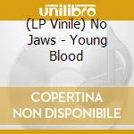 (LP Vinile) No Jaws - Young Blood vinile