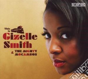 Smith, Gizelle & Mig - This Is Gizelle Smith &the Mighty Mocamb cd musicale di Smith, Gizelle & Mig