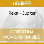 Reka - Jupiter cd musicale di Reka