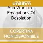 Sun Worship - Emanations Of Desolation cd
