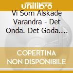 Vi Som Alskade Varandra - Det Onda. Det Goda. Det Vackra. Det Fula cd