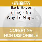 Black Raven (The) - No Way To Stop Me cd
