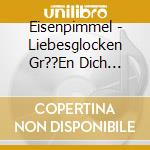 Eisenpimmel - Liebesglocken Gr??En Dich (Re-Issue cd