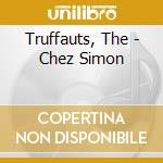 Truffauts, The - Chez Simon cd musicale