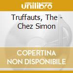 Truffauts, The - Chez Simon cd