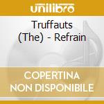 Truffauts (The) - Refrain cd musicale