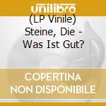 (LP Vinile) Steine, Die - Was Ist Gut? lp vinile