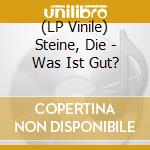 (LP Vinile) Steine, Die - Was Ist Gut? vinile