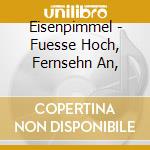 Eisenpimmel - Fuesse Hoch, Fernsehn An, cd